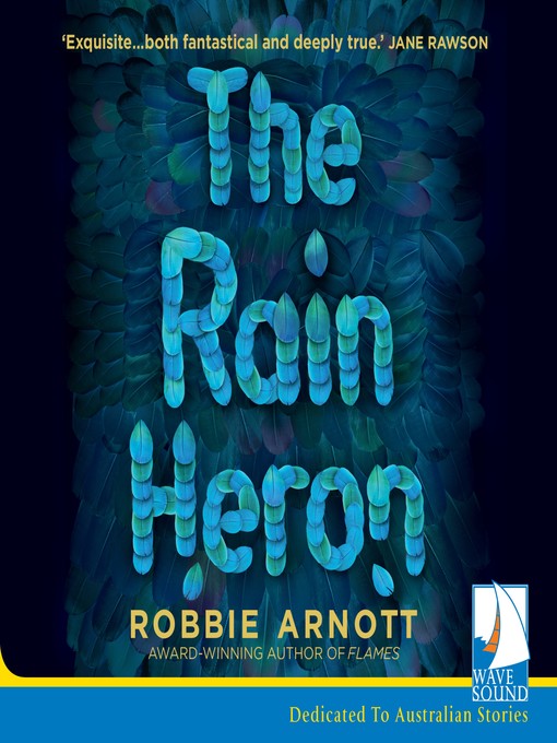 Title details for The Rain Heron by Robbie Arnott - Available